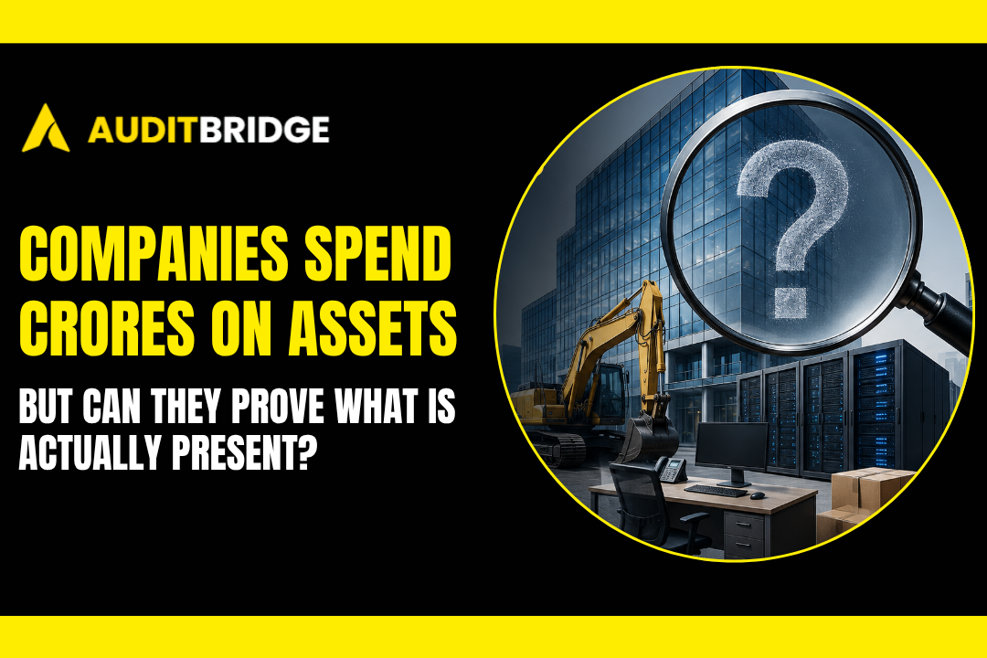 Companies Spend Crores on Assets. But Can They Prove What Is Actually Present?